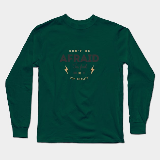 Don't Be Afraid To Fail Long Sleeve T-Shirt by rodneycowled